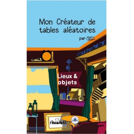 Mon créateur de Tables Aléatoires : Lieux & Objets