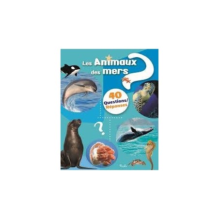 Livre - 40 questions/ réponses - Les Animaux Des Mers