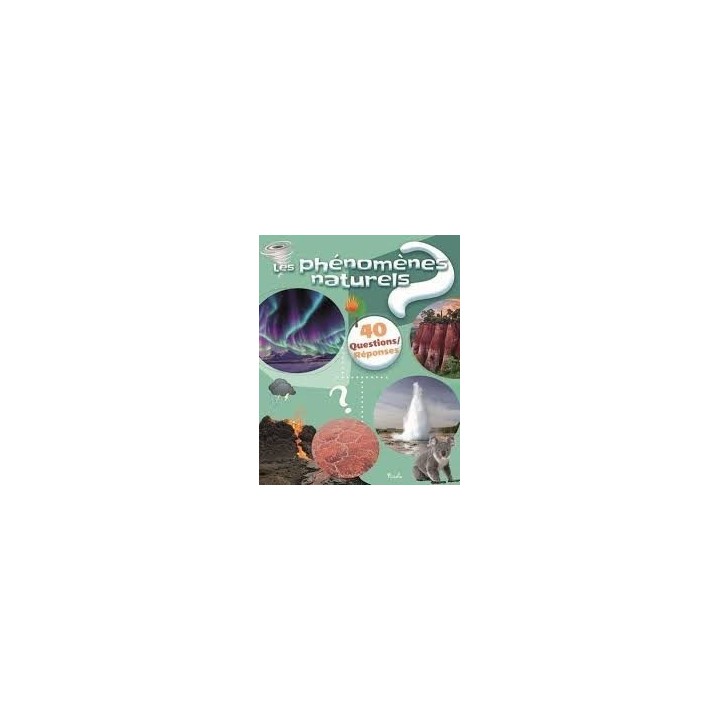 Livre - 40 questions/ réponses - Les phénomènes naturels
