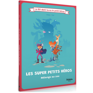 La BD dont tu es le petit héros - Les super petits héros : Mélange au zoo