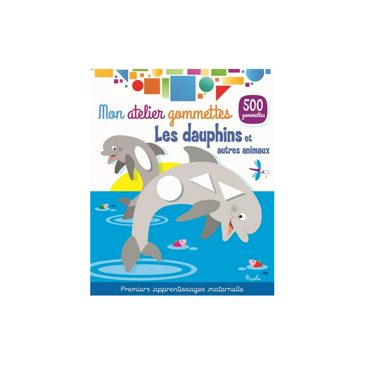 Livre Gommettes - Mon Atelier Gommettes : Les Dauphins et Autres Animaux