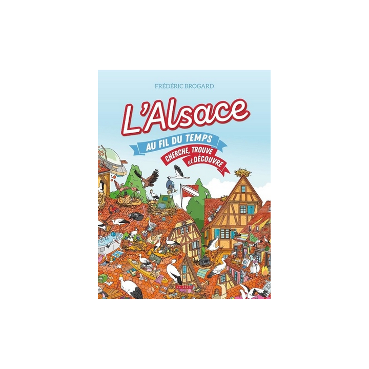 Livre - L'Alsace au fil du temps - Cherche, trouve et découvre