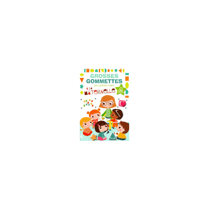 Livre Gommettes - Grosses Gommettes pour petites mains - A la Maternelle
