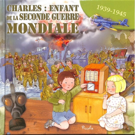 Livre éducatif : Charles, enfant de la Seconde Guerre mondiale : 1939-1945