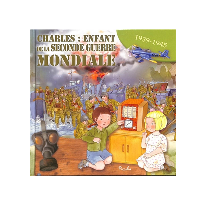 Livre éducatif : Charles, enfant de la Seconde Guerre mondiale : 1939-1945