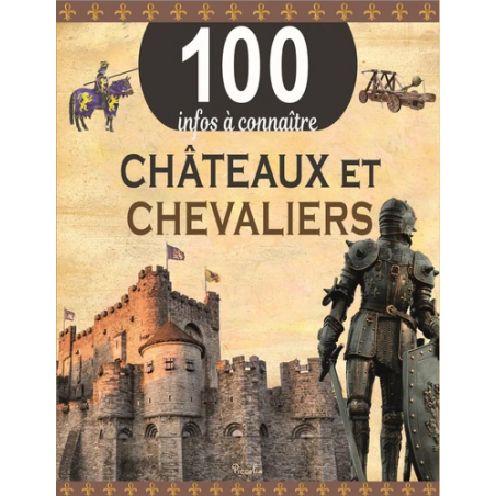 Livre 100 Infos à connaître :  Les Châteaux et Chevaliers