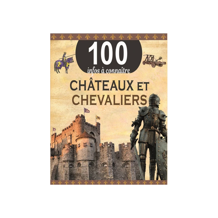 Livre 100 Infos à connaître :  Les Châteaux et Chevaliers