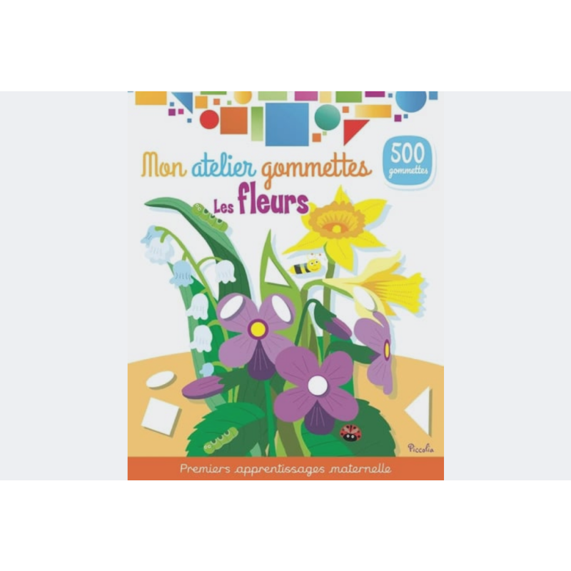 Livre gommette - Mon atelier gomettes - Les fleurs Livre gommette - Mon atelier gomettes - Les fleurs