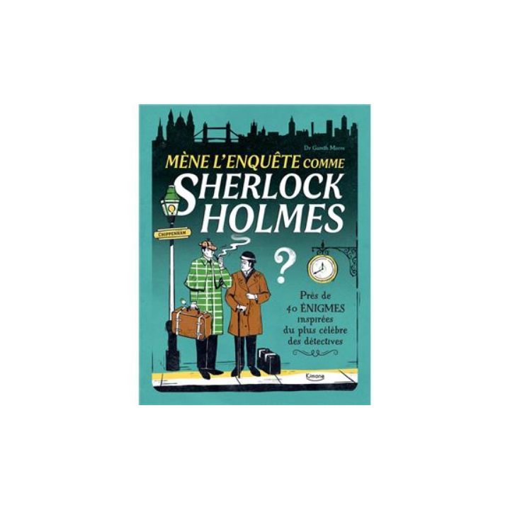 Livre - Mène l'enquete comme Sherlock Holmes
