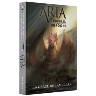 Jeux de roles - Aria : Le Tribunal des dragons 1/2 - La Grâce de Tamerlan