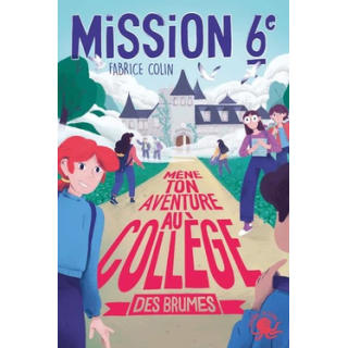 Livre - Mission sixième : Mène ton aventure au collège des Brumes