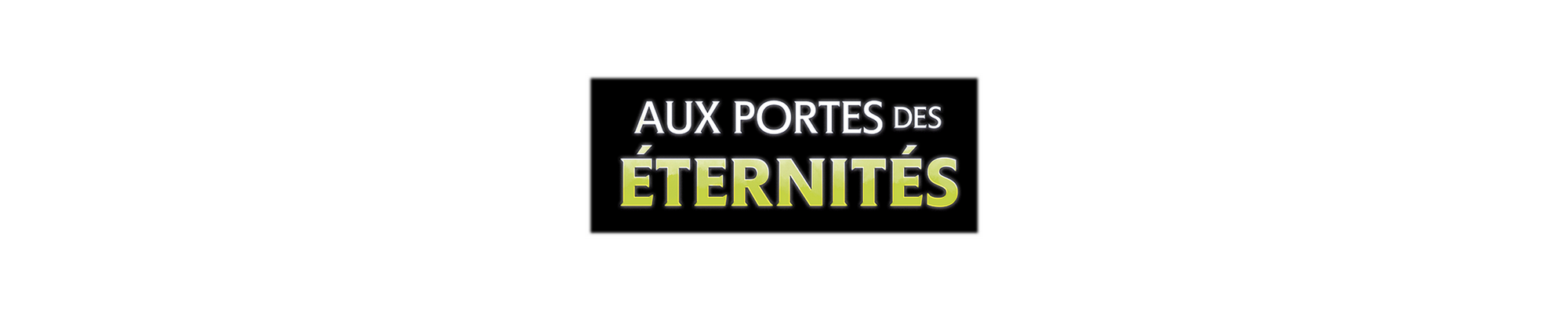 Aux portes des Éternités