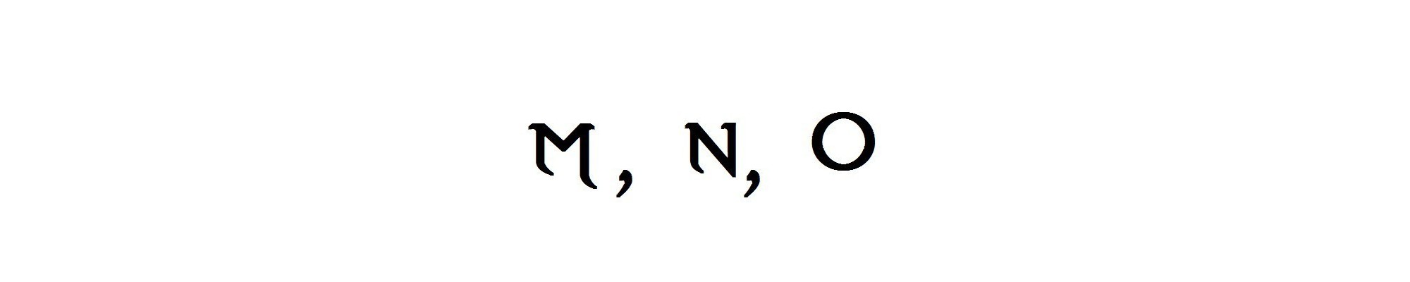 M, N, O